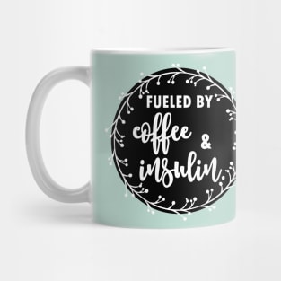 Fueled by coffee and insulin - diabetics t1d  type 1 type 2 diabetes insulin insulin pump Mug